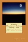 Surviving Illumination Breaking through Crisis: A Memoir & Teachings from a Kundalini Rising By Kathrina Kasha Peterson Cover Image