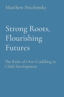 Strong Roots, Flourishing Futures: The Risks of Over-Coddling in Child Development Cover Image
