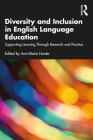 Diversity and Inclusion in English Language Education: Supporting Learning Through Research and Practice By Ann-Marie Hunter (Editor) Cover Image