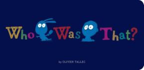 Who Was That? (Who Done It?) By Olivier Tallec (Illustrator) Cover Image