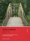 Take a Walk: Seattle, 4th Edition: 120 Walks through Natural Places in Seattle, Everett, Tacoma, and Olympia By Sue Muller Hacking Cover Image