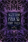 Scottish Folk & Fairy Tales: Epic Tales (Gothic Fantasy) By Allison Galbraith (Foreword by) Cover Image