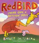 Redbird: Friends Come in Different Sizes By Barney Saltzberg Cover Image