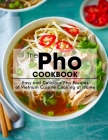 The Pho Cookbook: Easy and Delicious Pho Recipes of Vietnam Cuisine Cooking at Home Cover Image