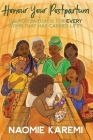 Honour Your Postpartum: The Postpartum is for EVERY womb that has carried life(TM) By Naomie Karemi K. Kaingu, Charlotte Thomson-Morley (Illustrator), Nyevu M. Mazia Mkongo (Tribute to) Cover Image