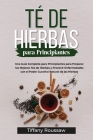 Té de Hierbas Para Principiantes: Una Guía Completa para Principiantes para Preparar los Mejores Tés de Hierbas y Prevenir Enfermedades con el Poder C By Tiffany Roussaw Cover Image