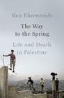 The Way to the Spring: Life and Death in Palestine Cover Image