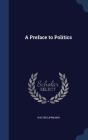 A Preface to Politics By Walter Lippmann Cover Image
