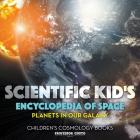 Scientific Kid's Encyclopedia of Space - Planets in Our Galaxy - Children's Cosmology Books By Gusto Cover Image