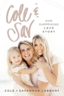 Cole and Sav: Our Surprising Love Story By Cole Labrant, Savannah Labrant Cover Image