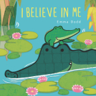 I Believe in Me (Emma Dodd's Love You Books) By Emma Dodd, Emma Dodd (Illustrator) Cover Image