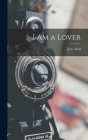 I Am a Lover By Jerry Stoll Cover Image