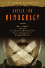 Unsafe for Democracy: World War I and the U.S. Justice Department's Covert Campaign to Suppress Dissent (Studies in American Thought and Culture) By William H. Thomas, Jr. Cover Image