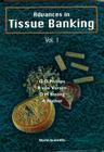Advances in Tissue Banking By Abdul Aziz Nather (Editor), Glyn O. Phillips (Editor), D. Michael Strong (Editor) Cover Image