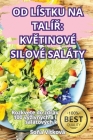 Od Lístku Na TalíŘ: KvĚtinové Silové Saláty Cover Image