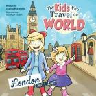 The Kids Who Travel the World: London By Lisa Webb Cover Image