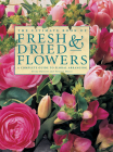 The Ultimate Book of Fresh & Dried Flowers: A Complete Guide to Floral Arranging By Fiona Barnett, Terence Moore Cover Image