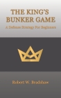 The King's Bunker Game: A Defense Strategy for Beginners Cover Image