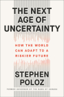 The Next Age of Uncertainty: How the World Can Adapt to a Riskier Future Cover Image
