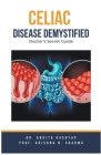 Celiac Disease Demystified: Doctor's Secret Guide By Ankita Kashyap, Prof Krishna N. Sharma Cover Image