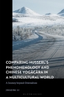 Comparing Husserl's Phenomenology and Chinese Yogacara in a Multicultural World: A Journey Beyond Orientalism By Jingjing Li Cover Image