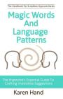 Magic Words and Language Patterns: The Hypnotist's Essential Guide to Crafting Irresistible Suggestions Cover Image