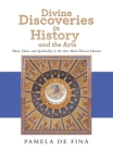 Divine Discoveries in History and the Arts: Music, Dance and Spirituality in the Arts, Maria Theresa Duncan By Pamela de Fina Cover Image