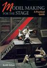 Model Making for the Stage: A Practical Guide By Keith Orton Cover Image
