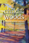 Child of the Woods: An Appalachian Odyssey By Susi Gott Séguret Cover Image
