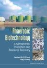 Anaerobic Biotechnology: Environmental Protection and Resource Recovery By Herbert Han Ping Fang (Editor), Tong Zhang (Editor) Cover Image