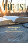 He Is!: Knowing God Through Fifty Scriptural Meditations By Mark R. Worden Cover Image