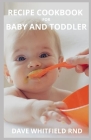 Recipe Cookbook for Baby and Toddler By Dave Whitfield Rnd Cover Image