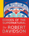 Echoes of the Supernatural: The Graphic Art of Robert Davidson By Gary Wyatt, Karen Duffek (Foreword by), Robert Davidson (Artist) Cover Image