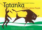 Tatanka and the Lakota People: A Creation Story By Donald F. Montileaux (Illustrator) Cover Image