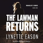 The Lawman Returns: A Riveting Western Suspense (Wrangler's Corner #1) By Lynette Eason, Charlotte North (Read by) Cover Image