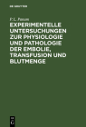 Experimentelle Untersuchungen Zur Physiologie Und Pathologie Der Embolie, Transfusion Und Blutmenge Cover Image