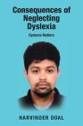 Consequences of Neglecting Dyslexia: Dyslexia Matters Cover Image