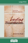 Laying the Foundation: Achieving Christian Maturity (16pt Large Print Edition) By James Beall Cover Image