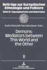 Demons: Mediators between This World and the Other: Essays on Demonic Beings from the Middle Ages to the Present By Leander Petzoldt (Other), Ruth Petzoldt (Editor), Paul Neubauer (Editor) Cover Image