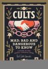 Cults! Mad, Bad and Dangerous to Know: An Illustrated Guide By Kim Cooper Cover Image