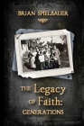 The Legacy of Faith: Generations By Brian Spielbauer Cover Image