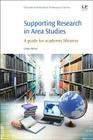 Supporting Research in Area Studies: A Guide for Academic Libraries By Lesley Pitman Cover Image