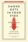 Smoke Gets in Your Eyes: And Other Lessons from the Crematory Cover Image