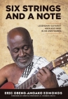 Six Strings and a Note: Legendary Agya Koo Nimo in His Own Words By E. Obeng-Amoako Edmonds Cover Image