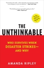 The Unthinkable: Who Survives When Disaster Strikes - and Why By Amanda Ripley Cover Image
