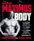 Maximus Body: The Physical and Mental Training Plan That Shreds Your Body, Builds Serious Strength, and Makes You Unstoppably Fit By Bobby Maximus, Michael Easter Cover Image