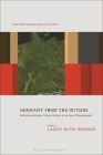 Germany from the Outside: Rethinking German Cultural History in an Age of Displacement (New Directions in German Studies) By Laurie Ruth Johnson (Editor), Imke Meyer (Editor) Cover Image