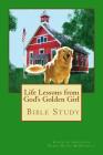 Life Lessons from God's Golden Girl By Debra-Diane McDonnell, Karen a. Anderson Cover Image