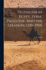 Feudalism in Egypt, Syria, Palestine, and the Lebanon, 1250-1900; 17 Cover Image