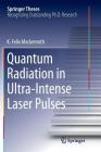 Quantum Radiation in Ultra-Intense Laser Pulses (Springer Theses) By K. Felix Mackenroth Cover Image